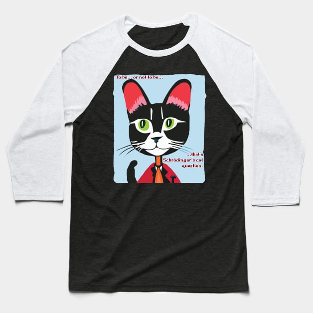 Schrodinger's cat to be or not to be Baseball T-Shirt by Joselo Rocha Art